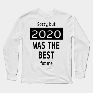 2020 the best year ever! Long Sleeve T-Shirt